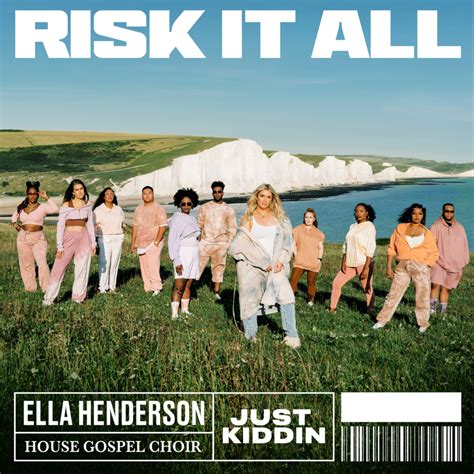 Ella Henderson, House Gospel Choir & Just Kiddin – Risk It All Lyrics | Genius Lyrics