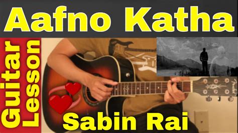 Sabin Rai | Aafno Katha - Guitar Chord | Lesson | Tutorial - YouTube