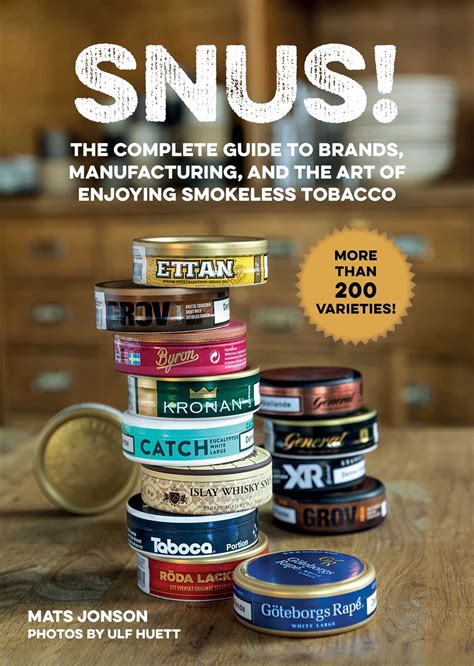 Snus! : The Complete Guide to Brands, Manufacturing, and Art of Enjoying Smokeless Tobacco ...