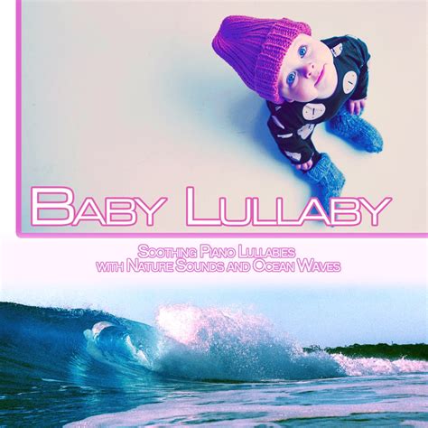 ‎Baby Lullaby: Soothing Piano Lullabies with Nature Sounds and Ocean Waves - Album by Baby ...