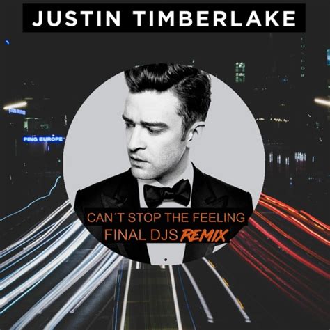 Justin Timberlake - Cant Stop The Feeling (FINAL DJS Remix) by FINAL DJS - The Remixes - Free ...