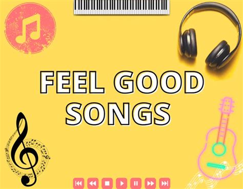 70 Feel Good Songs Guaranteed To Brighten Your Day - Perhaps, Maybe Not