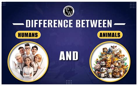 Difference Between Humans And Animals, With Characteristics