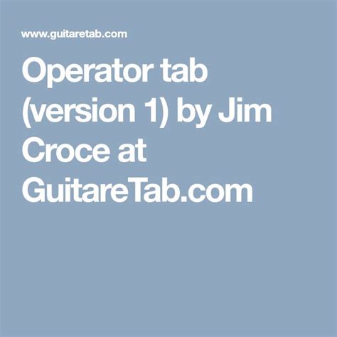 Operator tab (version 1) by Jim Croce at GuitareTab.com | Jim croce ...