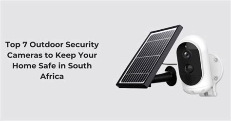 Best Outdoor Security Cameras South Africa: Features and Benefits