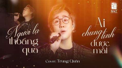 NGƯỜI LẠ THOÁNG QUA - AI CHUNG TÌNH ĐƯỢC MÃI | Đinh Tùng Huy x Đông ...