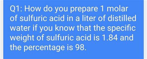 Solved Q1: How do you prepare 1 molar of sulfuric acid in a | Chegg.com