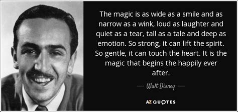 Walt Disney quote: The magic is as wide as a smile and as...