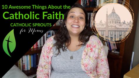 10 awesome things about the catholic faith - Catholic Sprouts