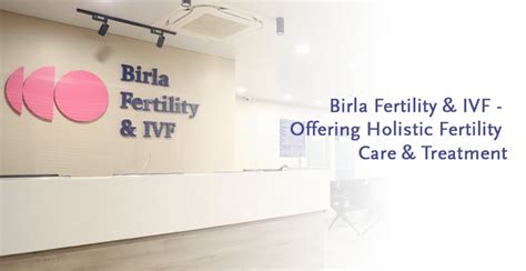 Birla Fertility & IVF - Offering Holistic Fertility Care & Treatment