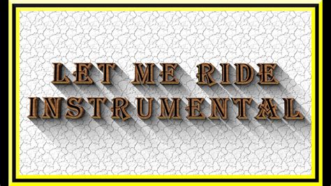 LET ME RIDE INSTRUMENTAL WITH LYRICS VIDEO - YouTube