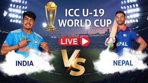 India vs Nepal Live Score, India U19 vs Nepal U19 Live, IND vs NEP LIVE Cricket Score, India vs ...