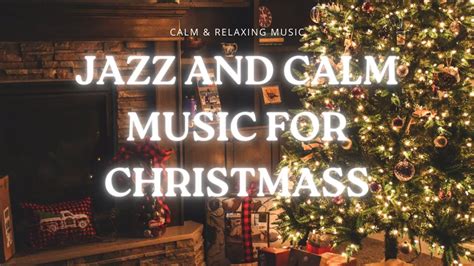 Calm and relaxing music for Christmas (JAZZ) - YouTube