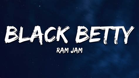 Ram Jam - Black Betty (Lyrics) - YouTube Music