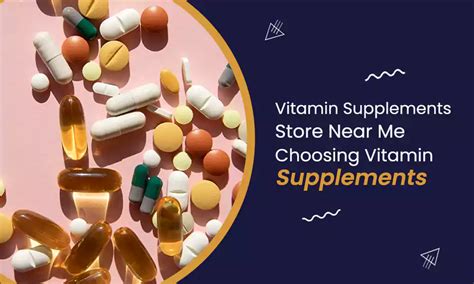 Vitamin Supplements Store Near Me: Choosing Vitamin Supplements