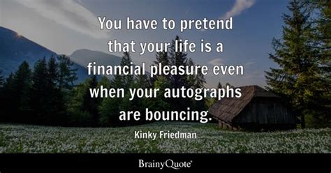 Kinky Friedman Quotes - BrainyQuote