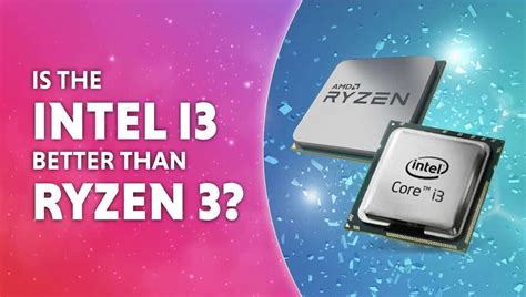 Is Intel i3 better than Ryzen 3? | WePC