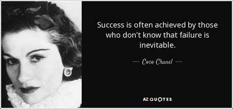 Coco Chanel quote: Success is often achieved by those who don't know ...