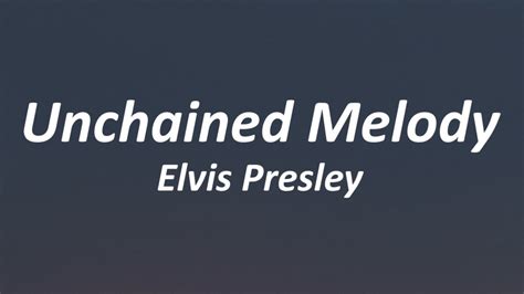 Elvis Presley - Unchained Melody (Lyrics) - YouTube