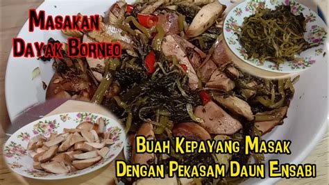 Buah kepayang Masak Dengan Pekasam Daun Ensabi || Masak Dayak Borneo - YouTube