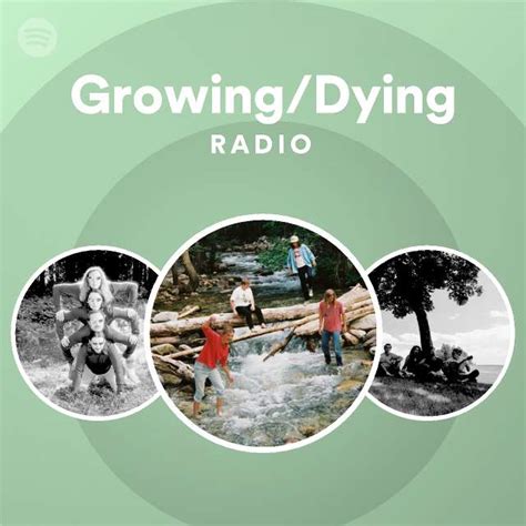 Growing/Dying Radio - playlist by Spotify | Spotify