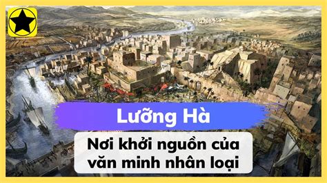 Lưỡng Hà - Nơi Khởi Nguồn Của Văn Minh Nhân Loại - YouTube