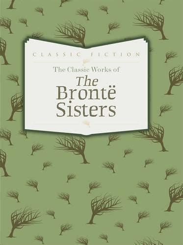 The Classic Works of the Bronte Sisters - Charlotte Bronte, Anne Bronte ...