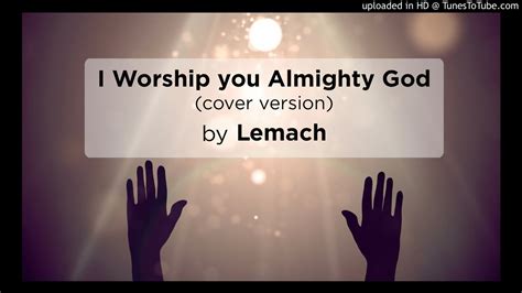 I Worship You Almighty God_(cover ver.)by LEMACH - YouTube