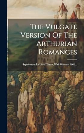 Buy The Vulgate Version Of The Arthurian Romances: Supplement: Le Livre D'artus, With Glossary ...