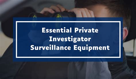 Essential Private Investigator Surveillance Equipment