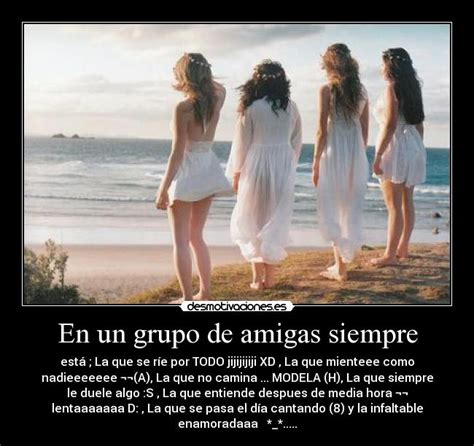 En un grupo de amigas siempre | Desmotivaciones