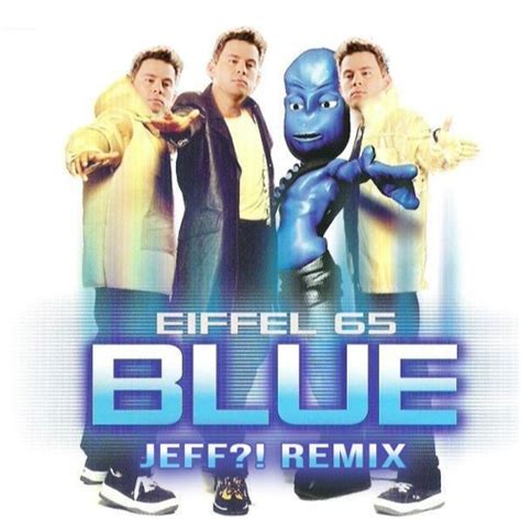 Stream Eiffel 65 - Blue (JEFF?! Remix) by JEFF?! | Listen online for free on SoundCloud