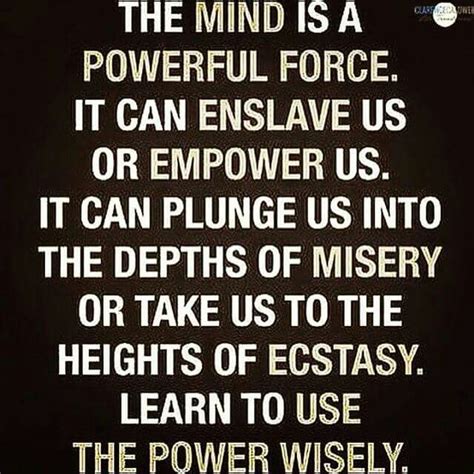 The mind is a powerful source....learn to use the power wisely ...