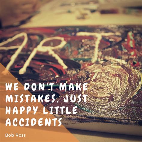 We don't make mistakes, just happy little accidents! Start making your ...