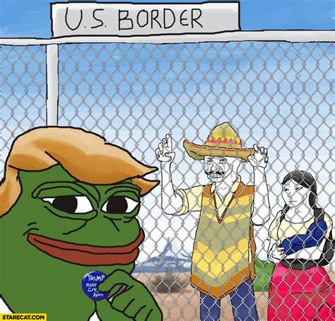 US border with Mexico Donald Trump Pepe the frog meme | StareCat.com