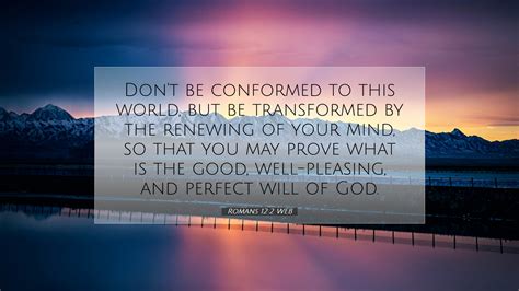 Romans 12:2 WEB Desktop Wallpaper - Don't be conformed to this world, but be