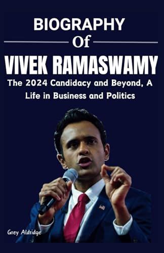 VIVEK RAMASWAMY BIOGRAPHY BOOK: The 2024 Candidacy and Beyond, A Life ...