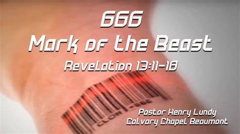 “666 The Mark of the Beast” Revelation 13 :11-18 – Calvary Chapel Beaumont