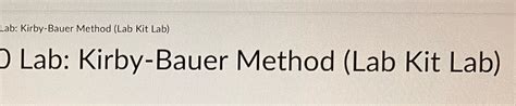 [Solved] Lab: Kirby-Bauer Method (Lab Kit Lab) 0 Lab: Kirby-Bauer Method... | Course Hero