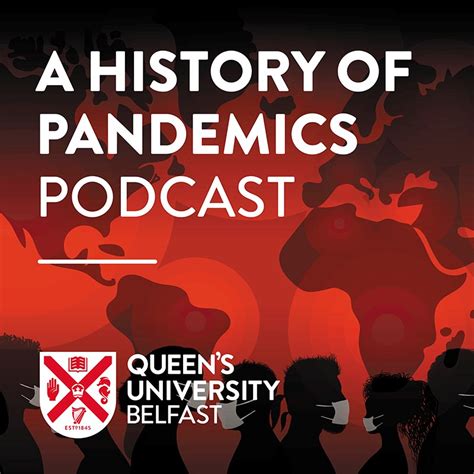 A History of Pandemics Podcast | Campaigns | Queen's University Belfast