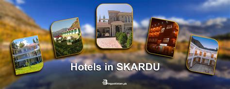 10 Worth Visiting Hotels in Skardu - Rent & Booking Details (2023)