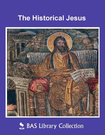 The Historical Jesus - The BAS Library