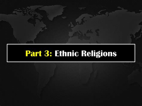 Part 3: Ethnic Religions - ppt download