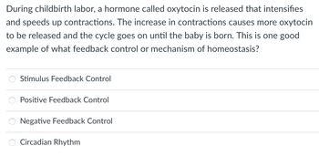 Answered: During childbirth labor, a hormone… | bartleby