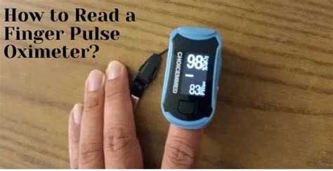 How to Read a Finger Pulse Oximeter and What Should You Know?