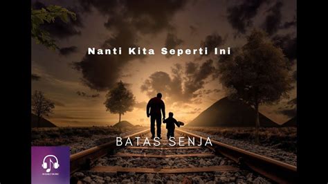 Batas Senja - Nanti Kita Seperti Ini (Akustik Cover & Lirik) - YouTube