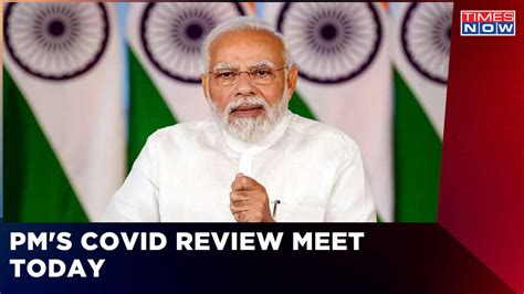 Prime Minister Modi To Review COVID-19 Situation In India At High-Level ...