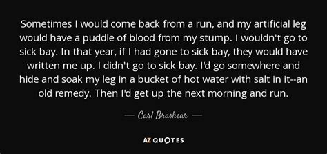 Carl Brashear quote: Sometimes I would come back from a run, and my...