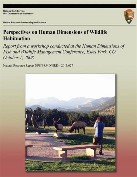 Perspectives on Human Dimensions of Wildlife Habituation: Report from a Workshop Conducted at ...