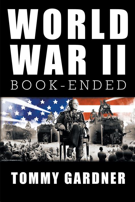 Tommy Gardner's New Book 'World War II Book--Ended' is a Profound ...